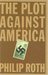 The Plot Against America A Novel by Philip Roth