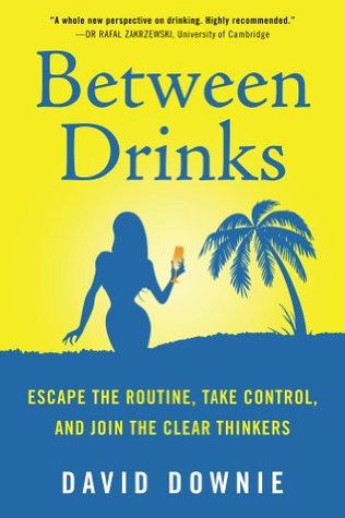 Between Drinks: Escape The Routine, Take Control, and Join The Clear Thinkers Descargar formato de libro electrónico pdb