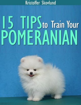 15 Tips to Train Your Pomeranian EPUB PDF por Kristoffer Skovlund -