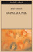 In Patagonia by Bruce Chatwin