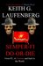 Semper Fi Do Or Die by Keith G. Laufenberg