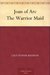Joan of Arc The Warrior Maid by Lucy Foster Madison