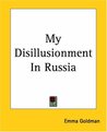 My Disillusionment in Russia