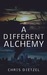 A Different Alchemy by Chris Dietzel