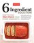 The Six-Ingredient Solution How to Coax More Flavor from Fewer Ingredients by America's Test Kitchen