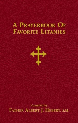 A Prayerbook of Favorite Litanies EPUB DJVU por Albert J. Hebert