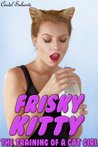 Frisky Kitty - The Training of a Cat Girl (Mind Control & Pet Play)