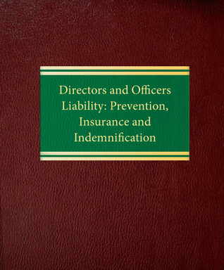 Directors and Officers Liability: Prevention, Insurance and Indemnification