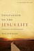 Invitation to the Jesus Life by Jan Johnson