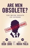 Are Men Obsolete?: The Munk Debate on Gender Are Men Obsolete?: The Munk Debate on Gender