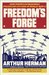 Freedom's Forge How American Business Produced Victory in World War II by Arthur Herman