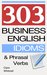 303 Business English Idioms and Phrasal Verbs