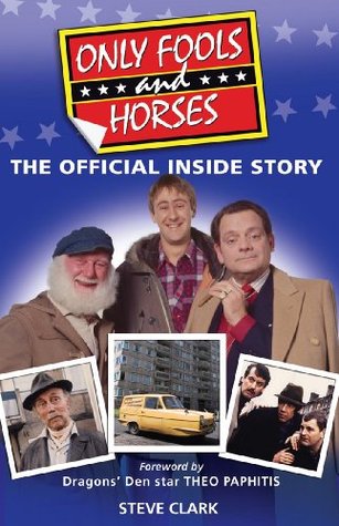 Only Fools And Horses The Official Inside Story By Steve Clark