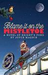 Blame It On The Mistletoe (Bright's Pond #4)