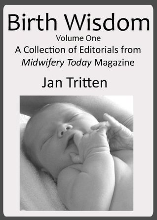 birth-wisdom-volume-one-a-collection-of-editorials-from-midwifery-today-magazine