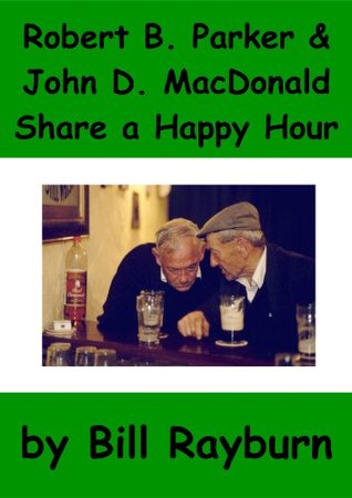 Robert B. Parker and John D. MacDonald Share A Happy Hour - PART 1