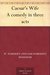 Caesar's Wife A comedy in three acts by W. Somerset Maugham