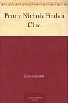 Penny Nichols Finds a Clue by Joan Clark