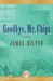 Goodbye, Mr. Chips A Novel by James Hilton