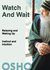 Watch and Wait: relaxing and waking up - instinct and intuition (OSHO Singles)
