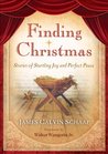 Finding Christmas: Stories of Startling Joy and Perfect Peace