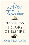 After Tamerlane: The Rise and Fall of Global Empires, 1400-2000