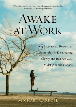 Book Review Chaos To Calm Discovering >> Awake At Work 35 Practical Buddhist Principles For Discovering Book Review Chaos To Calm Discovering >> Awake At Work 35 Practical Buddhist Principles For Discovering