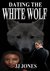 Dating The White Wolf (The White Wolf #1) by J.J. Jones