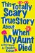 This Totally Scary True Story About When My Aunt Died by Theodore Kohan