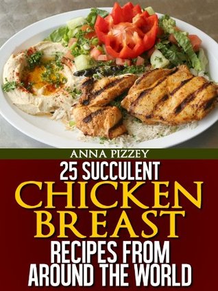 25 Succulent Chicken Breast Recipes From Around the World Descarga gratuita de ebookee en línea