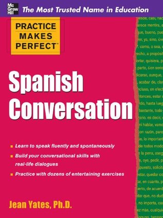 Practice Makes Perfect : Spanish Conversation (Practice Makes Perfect Series)