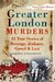 Greater London Murders 33 True Stories of Revenge, Jealousy, Greed & Lust by Linda Stratmann