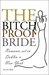 The Bitch-Proof Bride by De-ann Black