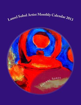 laurel-sobol-artist-monthly-calendar-2013