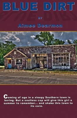 Blue Dirt by Aimee Dearmon