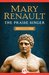 The Praise Singer A Novel by Mary Renault