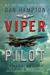 Viper Pilot A Memoir of Air Combat by Dan Hampton