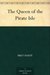 The Queen of the Pirate Isle by Bret Harte