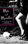 Men and Manolos: Love and Relationships In The Heels Of A Hopeless Romantic