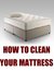 How To Clean Your Mattress by Appzeria Publishing