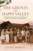 The Ghost of Happy Valley: Searching for the Lost World of Africa's Infamous Aristocrats