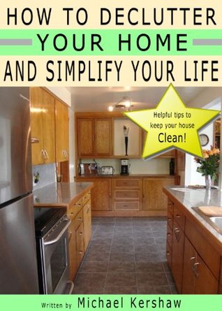 How To Declutter Your Home And Simplify Life By Michael Kershaw 19181820