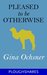 Pleased to Be Otherwise (Kindle Single) (Ploughshares Solos) by Gina Ochsner