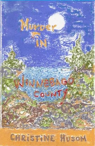 Murder in Winnebago County (Winnebago County Mystery Thriller Book 1)