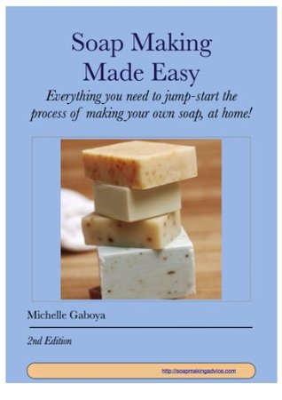 Soap Making Made Easy: Second Edition