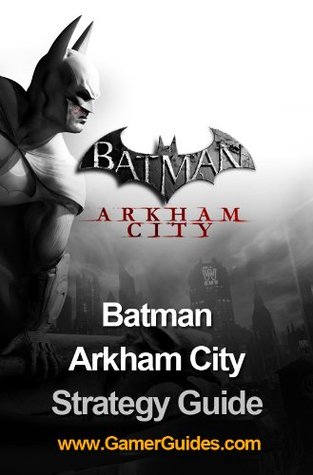 arkham city guide book The art of rocksteady's batman: arkham asylum, arkham city.