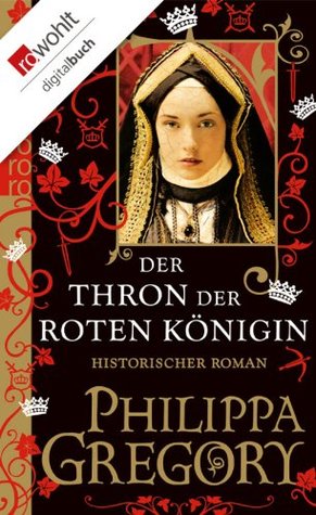 Der Thron der roten Königin by Philippa Gregory