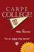 Carpe College! Seize Your Whole College Experience by Michael Metzler