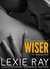 Wiser (Runaway, #3) by Lexie Ray