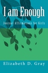 I am Enough: Journal Affirmations for Girls